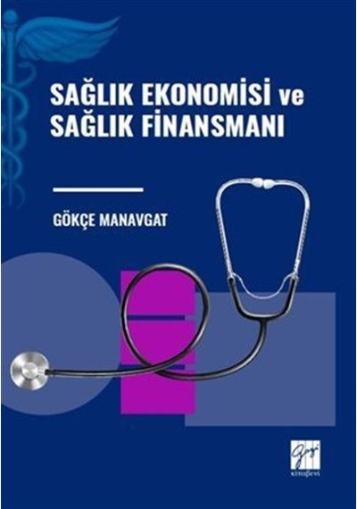 Sağlık Ekonomisi Ve Sağlık Finansmanı / Gökçe Manavgat
