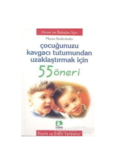 Çocuğunuzu Kavgacı Tutumundan Uzakl - Martin Stiefenhofer - Erdem Çocuk