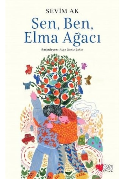 Sen Ben ve Elma Ağacı - Sevim Ak - Can Çocuk Yayınları