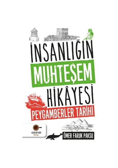 İnsanlığın Muhteşem Hikayesi - Peygamberler Tarihi - Ömer Faruk Paksu - Cezve Kitap