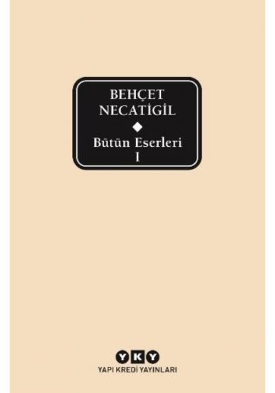 Bütün Eserleri 1 - Behçet Necatigil - Behçet Necatigil - Yapı Kredi Yayınları