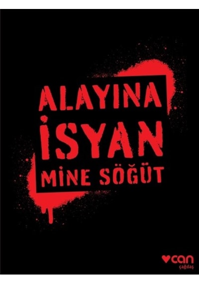 Alayına İsyan - Mine Söğüt - Can Yayınları