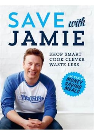 Save with Jamie: Shop Smart Cook Clever Waste Less - Jamie Oliver - Michael Joseph