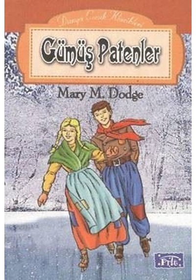 Dünya Çocuk Klasikleri Dizisi: Gümüş Patenler - Mary Mapes Dodge - Parıltı Yayınları