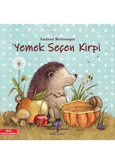 Yemek Seçen Kirpi - Bilgi Sayfalarıyla - Andrea Reitmeyer - İş Bankası Kültür Yayınları