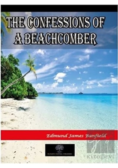 The Confessions of a Beachcomber - Edmund James Banfield - Platanus Publishing