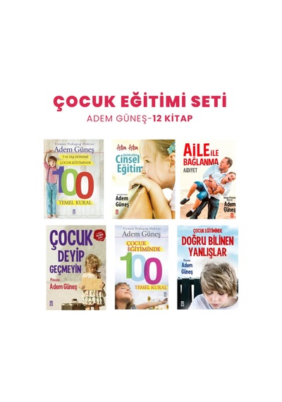 Çocuk Eğitimi Seti - Adem Güneş - 12 Adet Kitap - Çocuk Psikolojisi - Çocuk Gelişimi