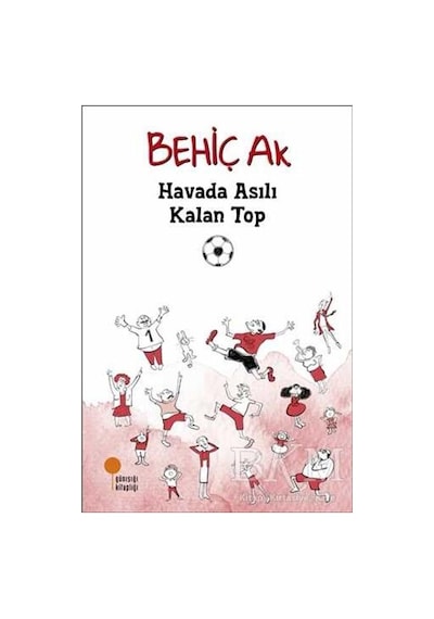 Günışığı Yayınları Havada Asılı Kalan Top Behiç Ak