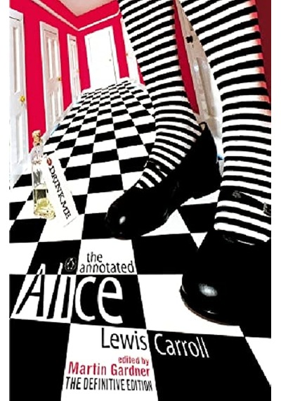 The Annotated Alice: The Definitive Edition: Alice's Adventures In Wonderland And Through The Lookin