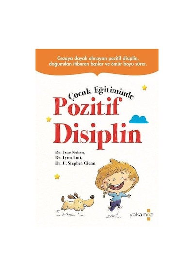 Çocuk Eğitiminde Pozitif Disiplin - Jane Elsen -  Lynn Lott - Yakamoz Yayınları