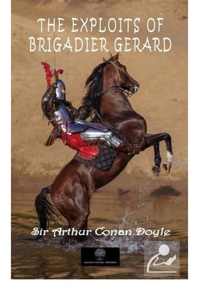 The Exploits of Brigadier Gerard - Arthur Conan Doyle - Platanus Publishing
