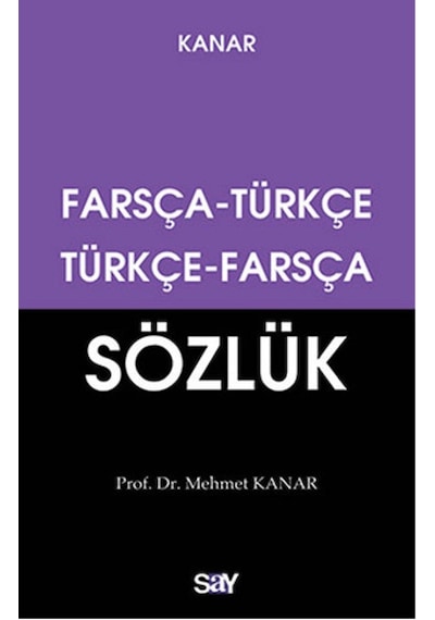 Farsça Türkçe - Türkçe Farsça Sözlük - Mehmet Kanar - Say Yayınları