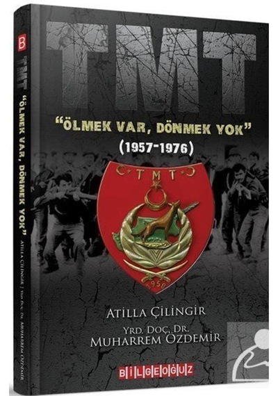 Tmt "Ölmek Var, Dönmek Yok" (1957-1976) / Prof.Dr. Muharrem Öz... 9786257834520