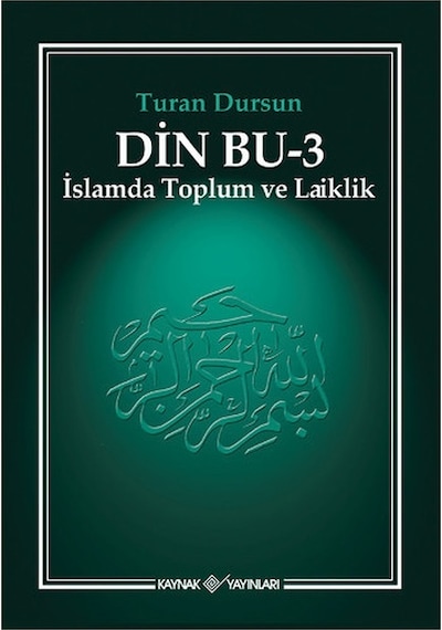 Din Bu -3 ( İslamda Toplum ve Laiklik)  - Turan Dursun  - Kaynak Yayınları
