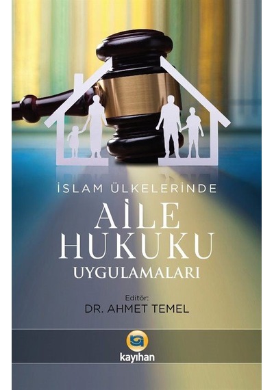 İslam Ülkelerinde Aile Hukuku Uygulamaları / Dr. Ahmet Temel