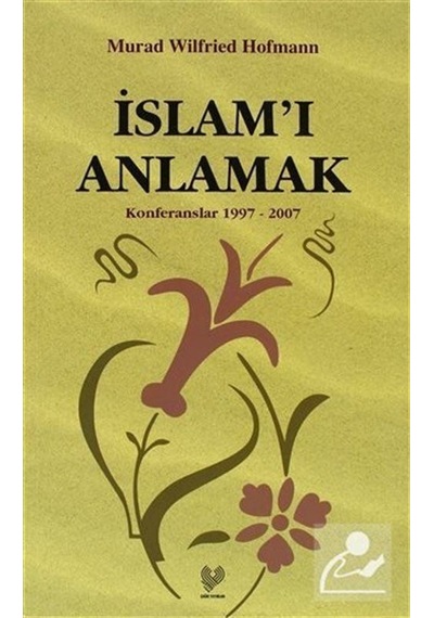 İslam'ı Anlamak - Murad Wilfried Hofmann - Çağrı Yayınları
