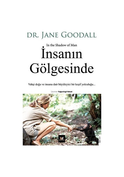 İnsanın Gölgesinde: Vahşi Doğa ve İnsana Dair Büyüleyici Bir Keşif Yolculuğu  - Jane Goodall  - Beyaz Baykuş
