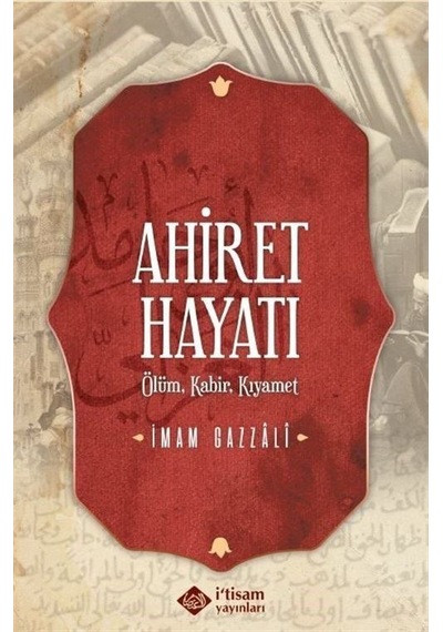 Ahiret Hayatı / Ölüm - Kabir Kıyamet (Karton Kapak) / İmam Gazali