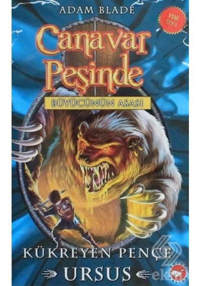 Canavar Peşinde 49-Kükreyen Pençe Ursus-Büyücünün Asası - Adam Blade - Beyaz Balina Yayınları