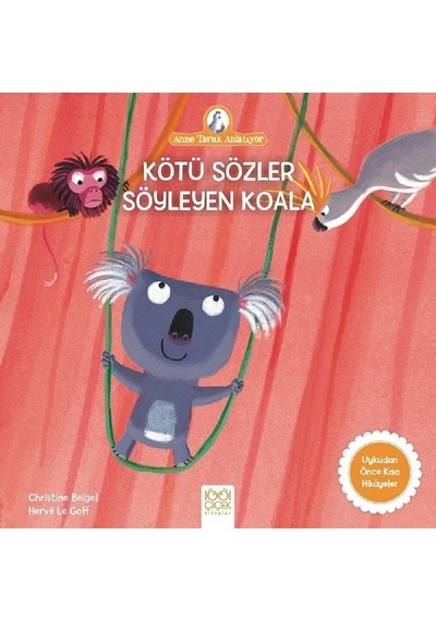 Kötü Sözler Söyleyen Koala-Anne Tavuk Anlatıyor - Christine Beigel - 1001 Çiçek