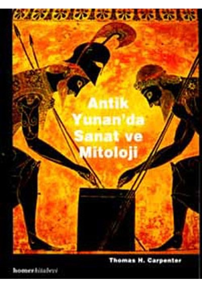 Antik Yunan'da Sanat ve Mitoloji - Thomas H. Carpenter - Homer Kitabevi
