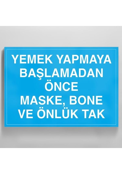Yemek Yapmaya Başlamadan Önce Maske Bone Ve Önlük Tak Uyarı Levhası 40x60cm