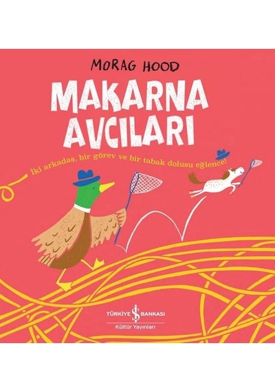 Makarna Avcıları - Morag Hood - İş Bankası Kültür Yayınları