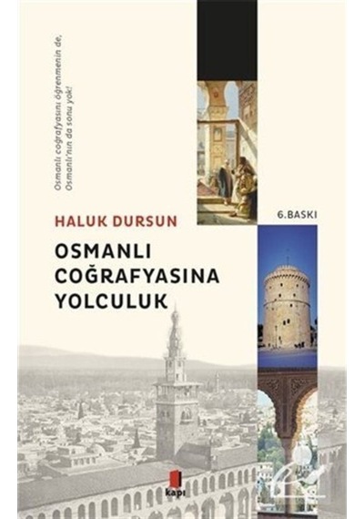 Osmanlı Coğrafyasına Yolculuk - Haluk Dursun - Kapı Yayınları