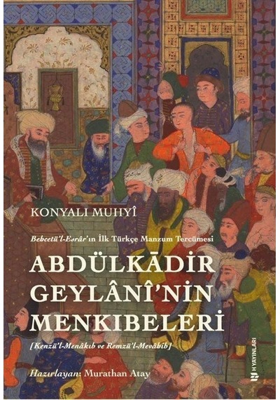 Behcetü'l Esrar'ın İlk Türkçe Manzum Tercümesi: Abdülkādir Geylanî'nin Menkıbeleri