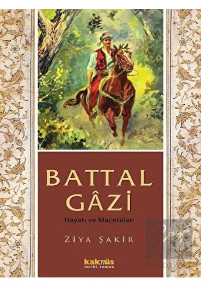 Battal Gazi Hayatı Ve Maceraları - Ziya Şakir - Kaknüs Yayınları