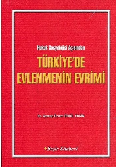 Hukuk Sosyolojisi Açısından Türkiye'de Evlenmenin Evrimi- Beşir Kitabevi