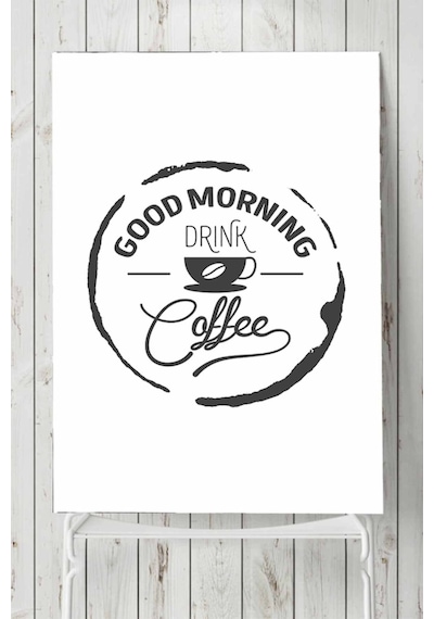 Good Morning Drink Coffee Kahve Mutfak Poster
