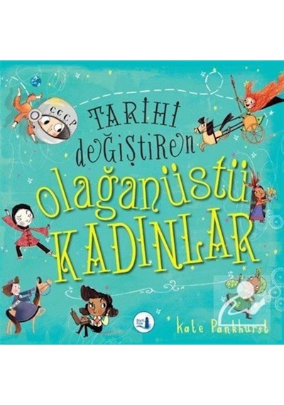Tarihi Değiştiren Olağanüstü Kadınlar / Kate Pankhurst 9789752523012
