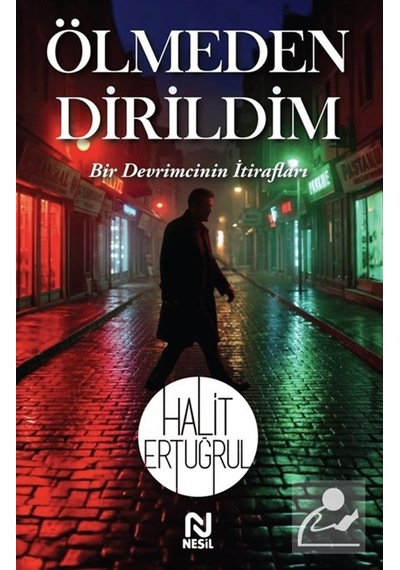 Ölmeden Dirildim & Bir Devrimcinin İtirafları / Halit Ertuğrul