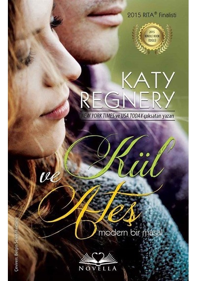 Kül ve Ateş - Modern Bir Masal - Katy Regnery - Novella Yayınları