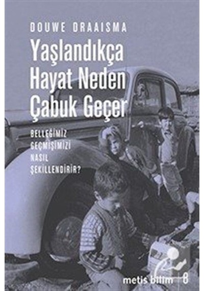 Yaşlandıkça Hayat Neden Çabuk Geçer  - Douwe Draaisma  - Metis Yayınları