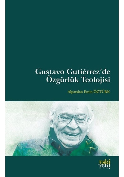 Gustavo Gutiérrez'de Özgürlük Teolojisi / Alparslan Emin Öztürk