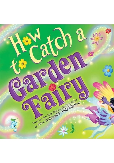 How To Catch A Garden Fairy A Springtime Adventure - How To Catch