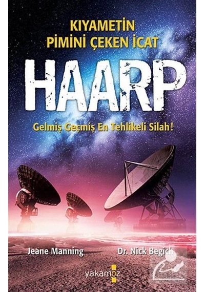 Kıyametin Pimini Çeken İcat Haarp - Jeane Manning -  Nick Begich - Yakamoz Yayınları