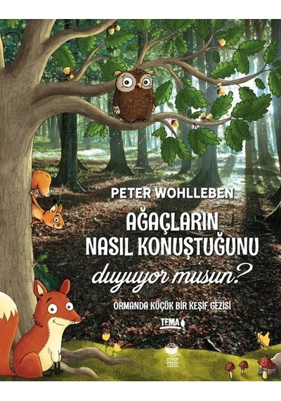 Ağaçların Nasıl Konuştuğunu Duyuyor Musun? - Ormanda Küçük Bir Keşif Gezisi - Peter Wohlleben - Kitap Kurdu