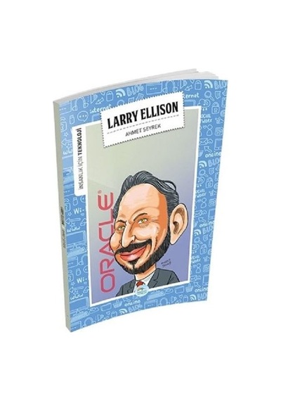 Larry Ellison-İnsanlık İçin Teknoloji - Ahmet Seyrek - Mavi Çatı Yayınları