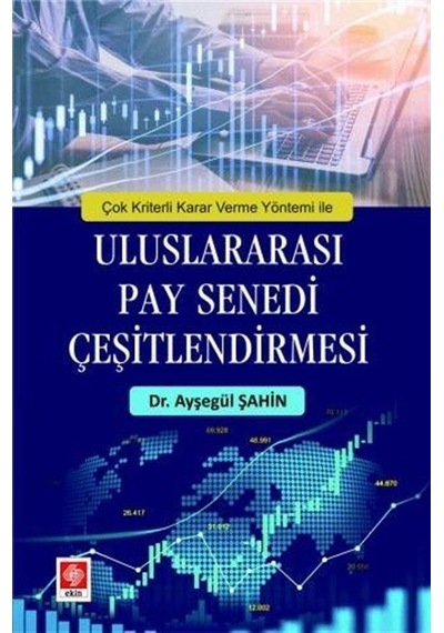 Çok Kriterli Karar Verme Yöntemi ile Uluslararası Pay Senedi Çeşitlendirmesi - Ayşegül Şahin - Ekin Basım Yayın