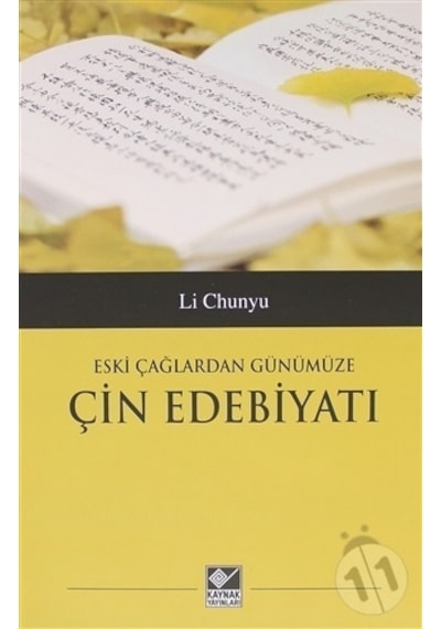 Eski Çağlardan Günümüze Çin Edebiyatı - Li Chunyu - Kaynak Yayınları