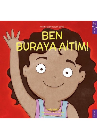 Ben Buraya Aitim! Pozitif Düşünceler Serisi - Laurie Wright - Sola Kidz