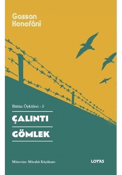 Çalıntı Gömlek - Bütün Öyküleri 5 - Gassan Kenefani - Loras Kitap