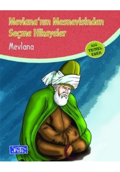 Mevlananın Mesnevisinden Seçme Hikayeler 100 Temel Eser İlköğreti