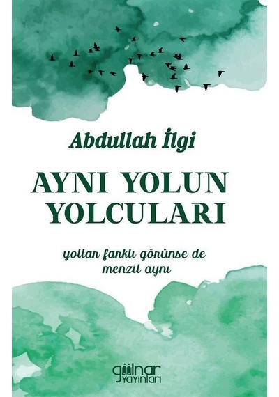 Aynı Yolun Yolcuları - Abdullah İlgi - Gülnar Yayınları