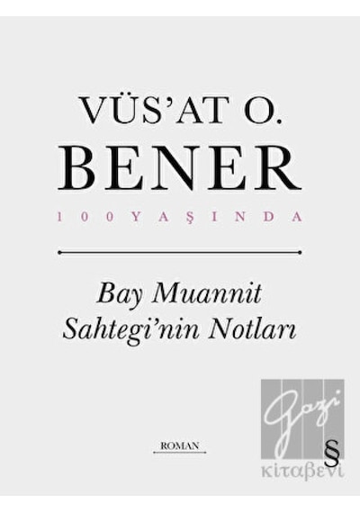 Bay Muannit Sahtegi'nin Notları - 100 Yaşında - Vüsat O. Bener - Everest Yayınları