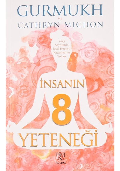 İnsanın 8 Yeteneği: Yoga Sayesinde İçsel Huzuru Kazanmanın Yolları