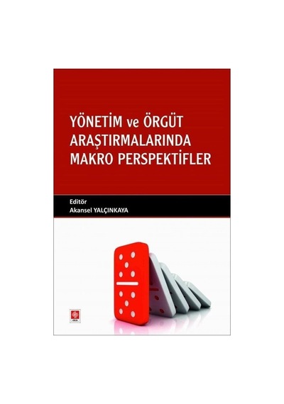 Yönetim ve Örgüt Araştırmalarında Makro Perspektifler - Akansel Yalçınkaya - Ekin Basım Yayın